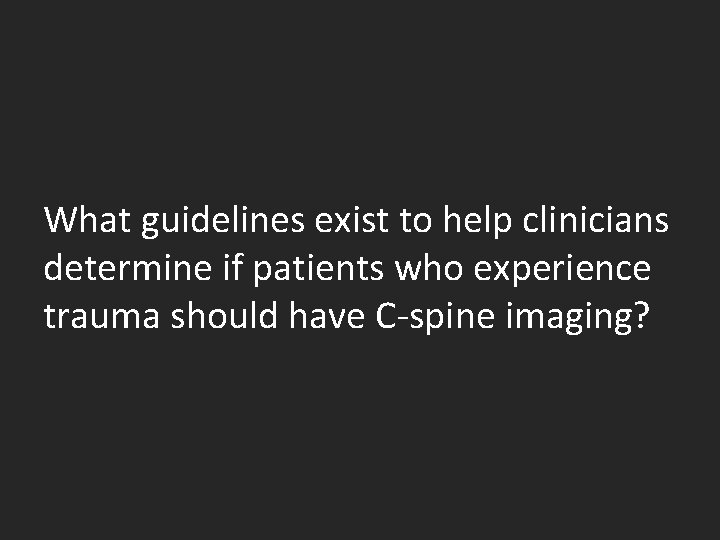 What guidelines exist to help clinicians determine if patients who experience trauma should have