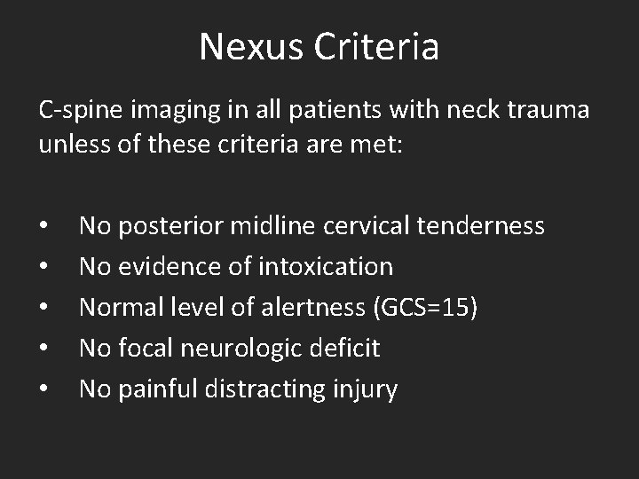 Nexus Criteria C-spine imaging in all patients with neck trauma unless of these criteria