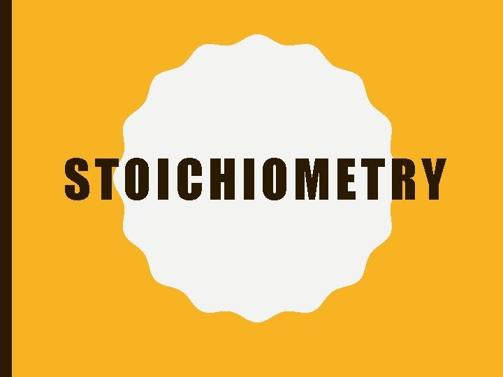 STOICHIOMETRY 