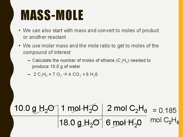 MASS-MOLE • We can also start with mass and convert to moles of product