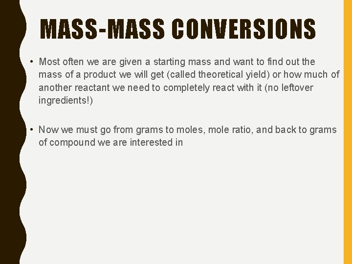 MASS-MASS CONVERSIONS • Most often we are given a starting mass and want to
