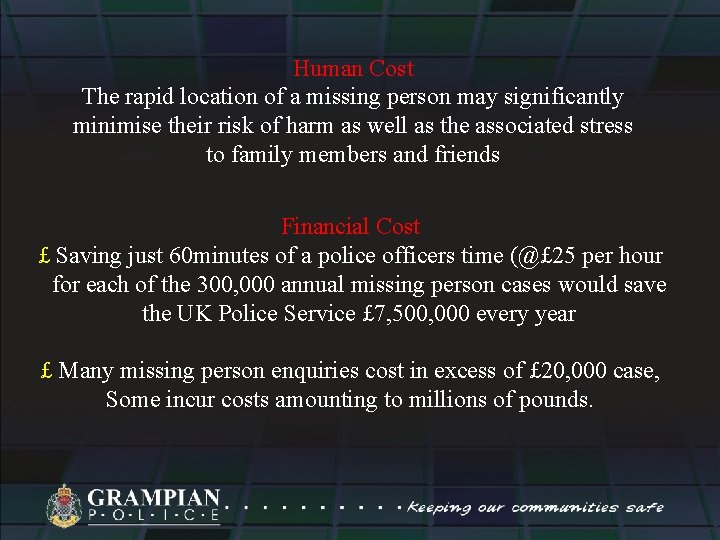 Human Cost The rapid location of a missing person may significantly minimise their risk