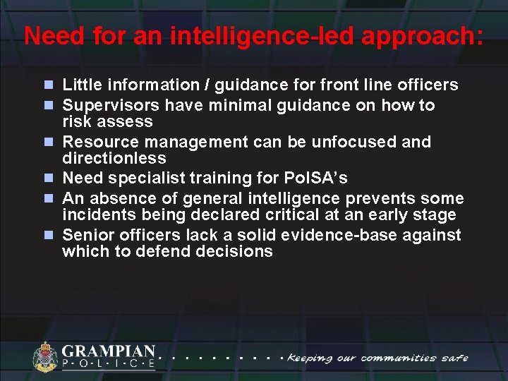 Need for an intelligence-led approach: n Little information / guidance for front line officers