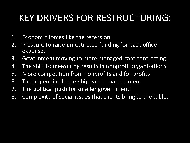 KEY DRIVERS FOR RESTRUCTURING: 1. Economic forces like the recession 2. Pressure to raise