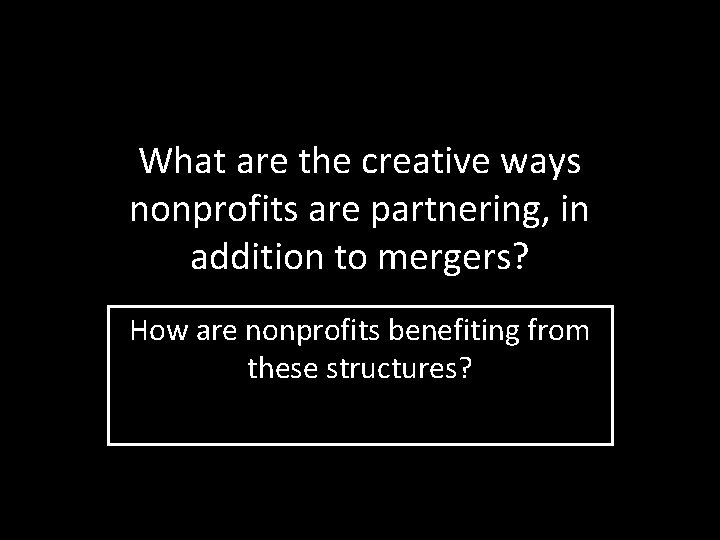 What are the creative ways nonprofits are partnering, in addition to mergers? How are