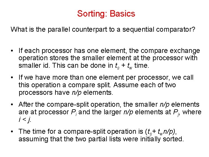 Sorting: Basics What is the parallel counterpart to a sequential comparator? • If each