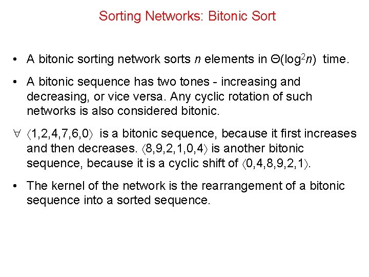 Sorting Networks: Bitonic Sort • A bitonic sorting network sorts n elements in Θ(log