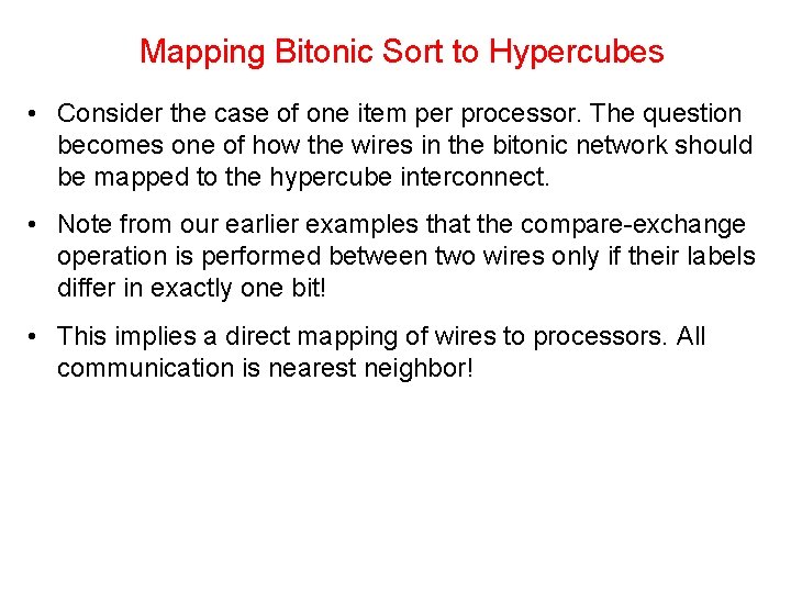 Mapping Bitonic Sort to Hypercubes • Consider the case of one item per processor.