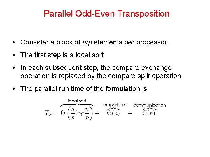 Parallel Odd-Even Transposition • Consider a block of n/p elements per processor. • The