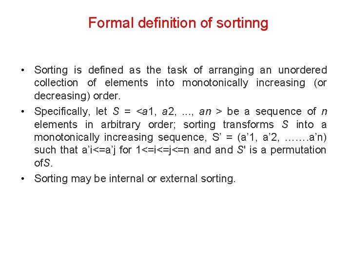 Formal definition of sortinng • Sorting is defined as the task of arranging an