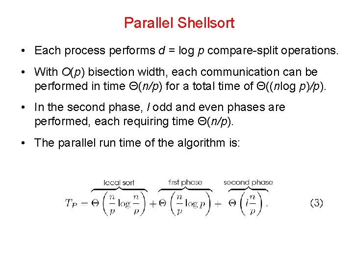 Parallel Shellsort • Each process performs d = log p compare-split operations. • With