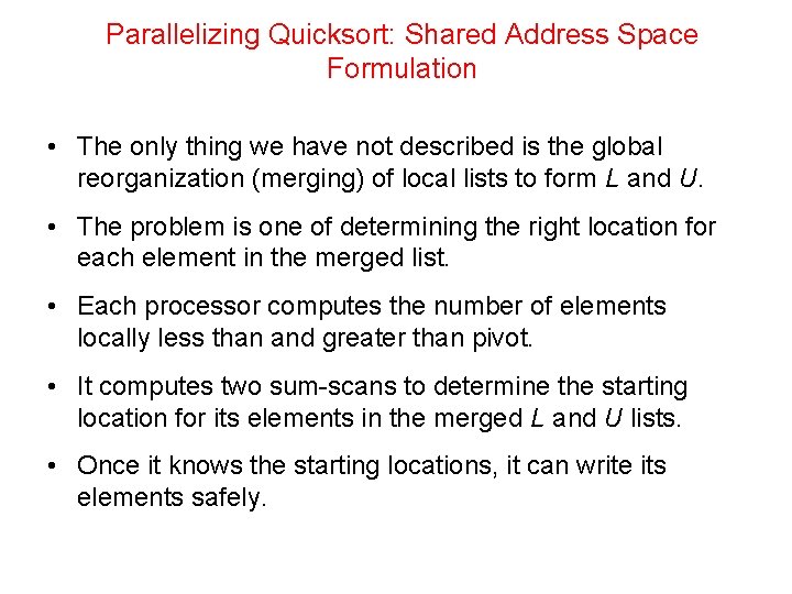 Parallelizing Quicksort: Shared Address Space Formulation • The only thing we have not described