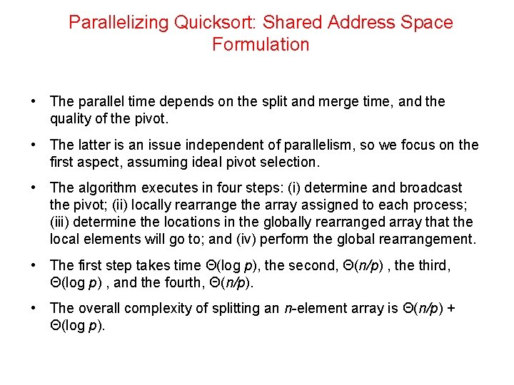 Parallelizing Quicksort: Shared Address Space Formulation • The parallel time depends on the split