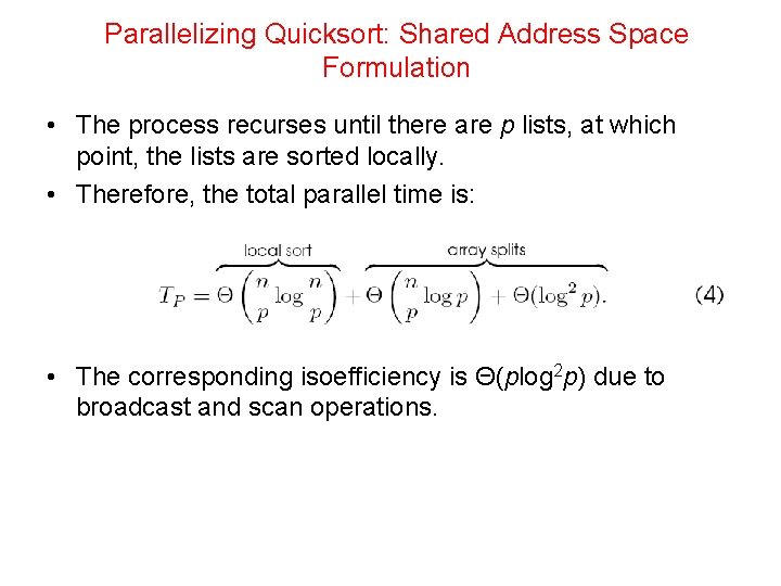 Parallelizing Quicksort: Shared Address Space Formulation • The process recurses until there are p