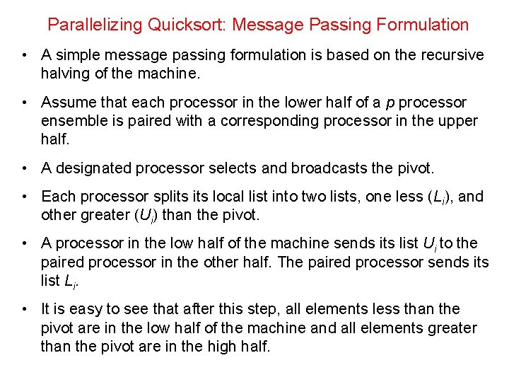 Parallelizing Quicksort: Message Passing Formulation • A simple message passing formulation is based on