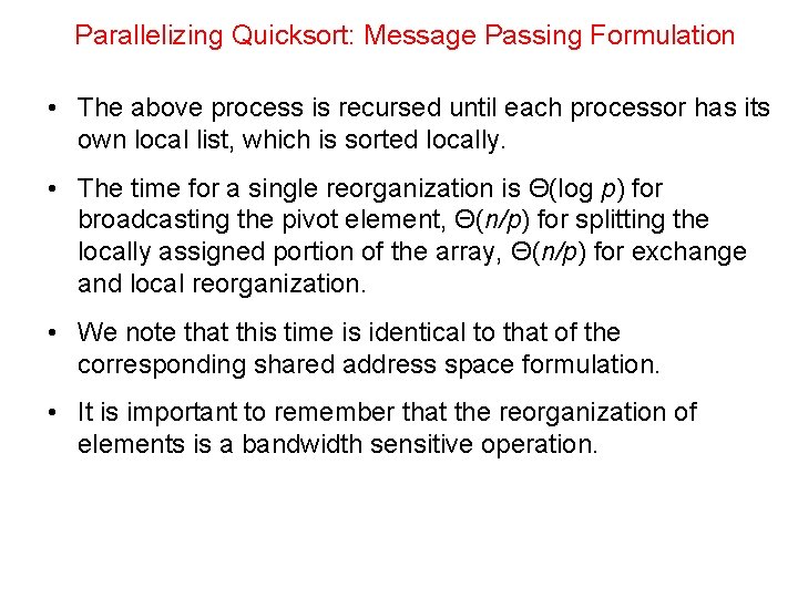 Parallelizing Quicksort: Message Passing Formulation • The above process is recursed until each processor