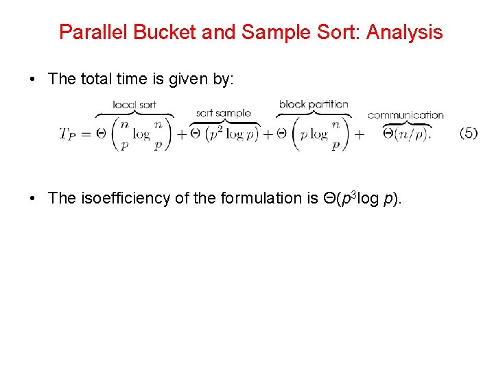 Parallel Bucket and Sample Sort: Analysis • The total time is given by: •