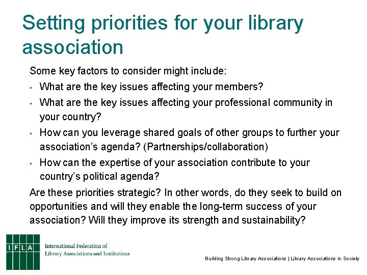 Setting priorities for your library association Some key factors to consider might include: •