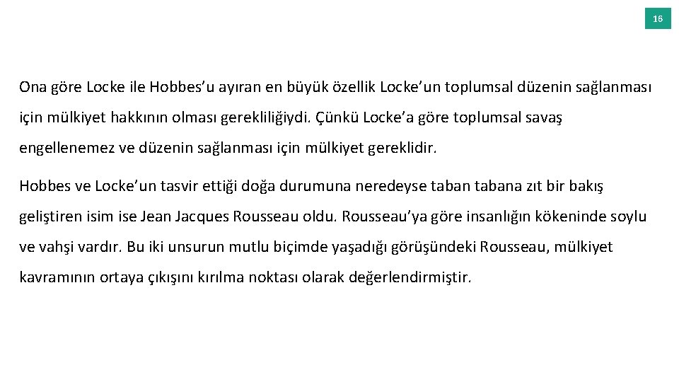 16 Ona göre Locke ile Hobbes’u ayıran en büyük özellik Locke’un toplumsal düzenin sağlanması