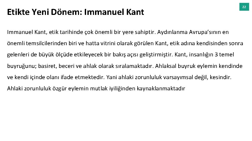 Etikte Yeni Dönem: Immanuel Kant 22 Immanuel Kant, etik tarihinde çok önemli bir yere