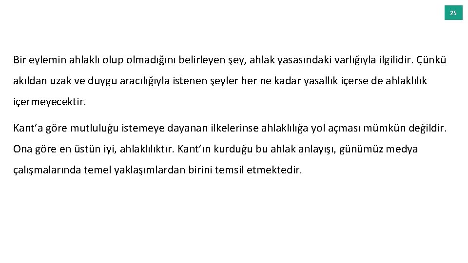 25 Bir eylemin ahlaklı olup olmadığını belirleyen şey, ahlak yasasındaki varlığıyla ilgilidir. Çünkü akıldan