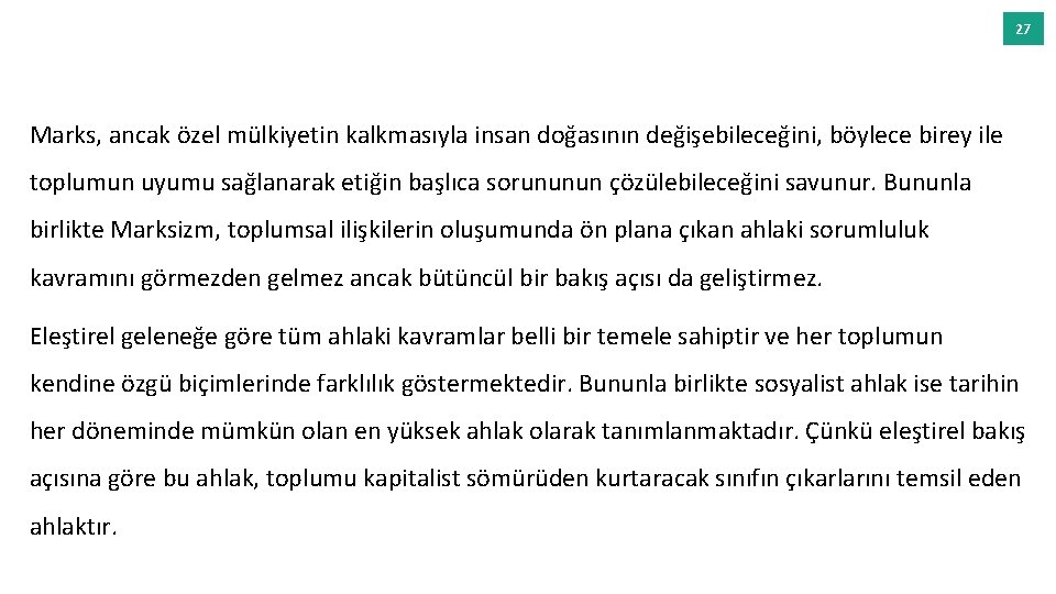 27 Marks, ancak özel mülkiyetin kalkmasıyla insan doğasının değişebileceğini, böylece birey ile toplumun uyumu