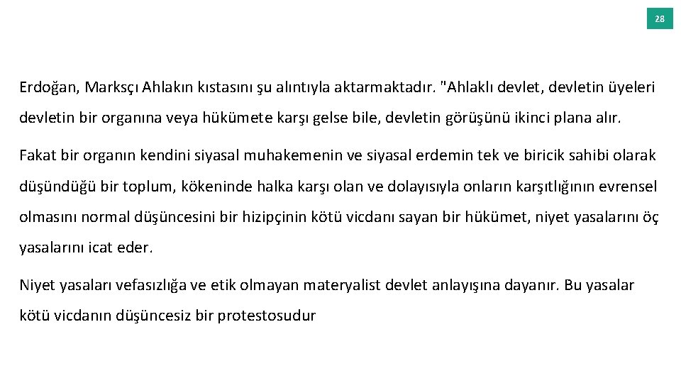 28 Erdoğan, Marksçı Ahlakın kıstasını şu alıntıyla aktarmaktadır. "Ahlaklı devlet, devletin üyeleri devletin bir