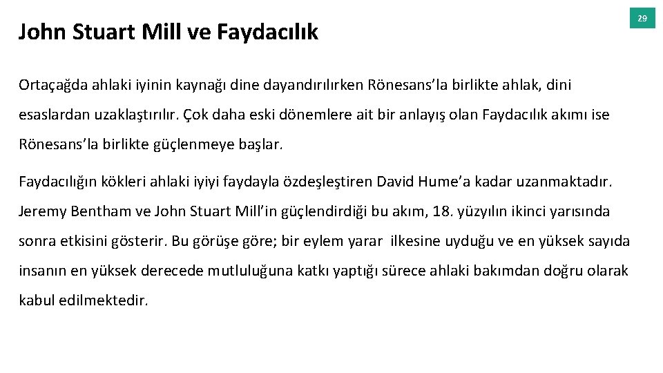 John Stuart Mill ve Faydacılık Ortaçağda ahlaki iyinin kaynağı dine dayandırılırken Rönesans’la birlikte ahlak,