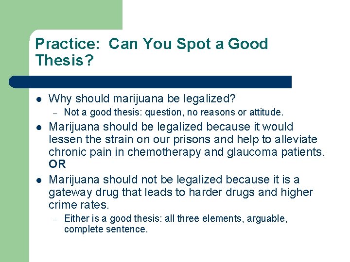 Practice: Can You Spot a Good Thesis? l Why should marijuana be legalized? –