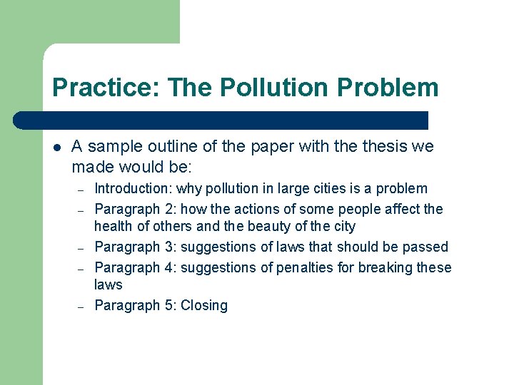 Practice: The Pollution Problem l A sample outline of the paper with thesis we