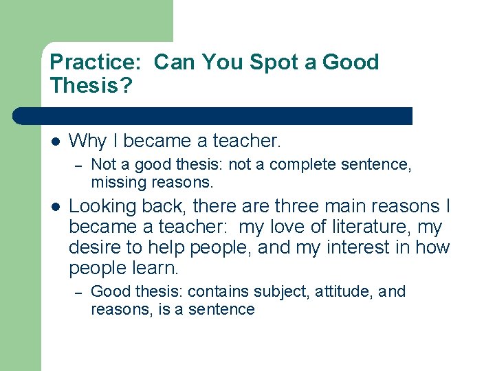 Practice: Can You Spot a Good Thesis? l Why I became a teacher. –