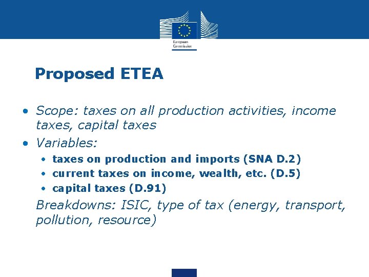 Proposed ETEA • Scope: taxes on all production activities, income taxes, capital taxes •
