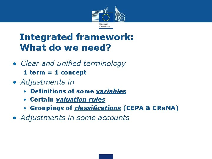 Integrated framework: What do we need? • Clear and unified terminology 1 term =
