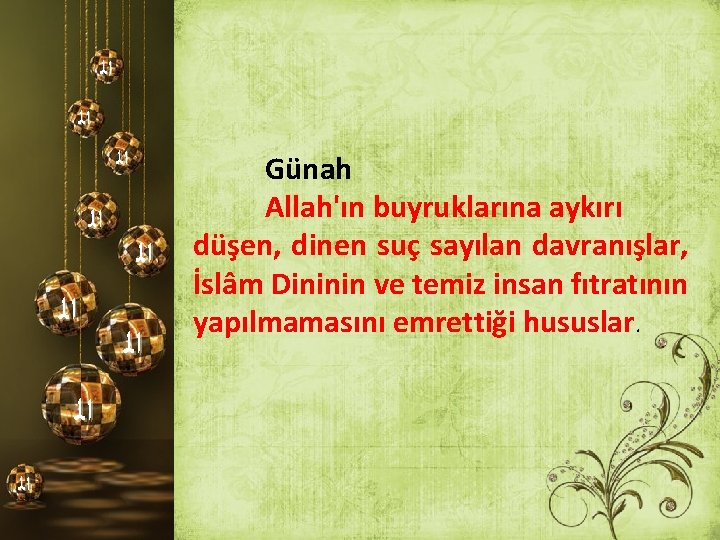  ﺍﻟ ﺍﻟ ﺍﻟ Günah Allah'ın buyruklarına aykırı düşen, dinen suç sayılan davranışlar, İslâm