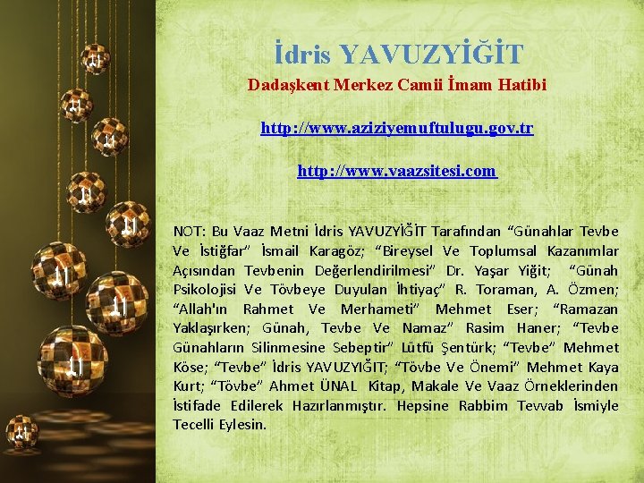 İdris YAVUZYİĞİT ﺍﻟ Dadaşkent Merkez Camii İmam Hatibi ﺍﻟ http: //www. aziziyemuftulugu. gov. tr