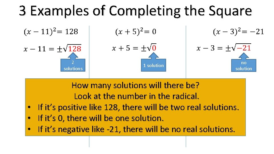 3 Examples of Completing the Square 2 solutions 1 solution no solution How many