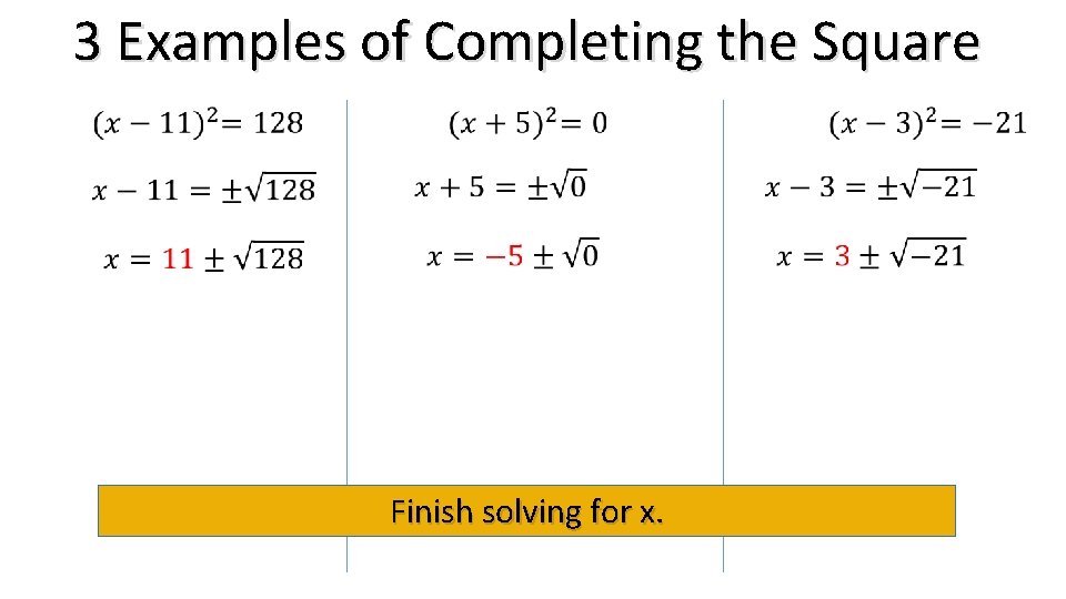3 Examples of Completing the Square Finish solving for x. 