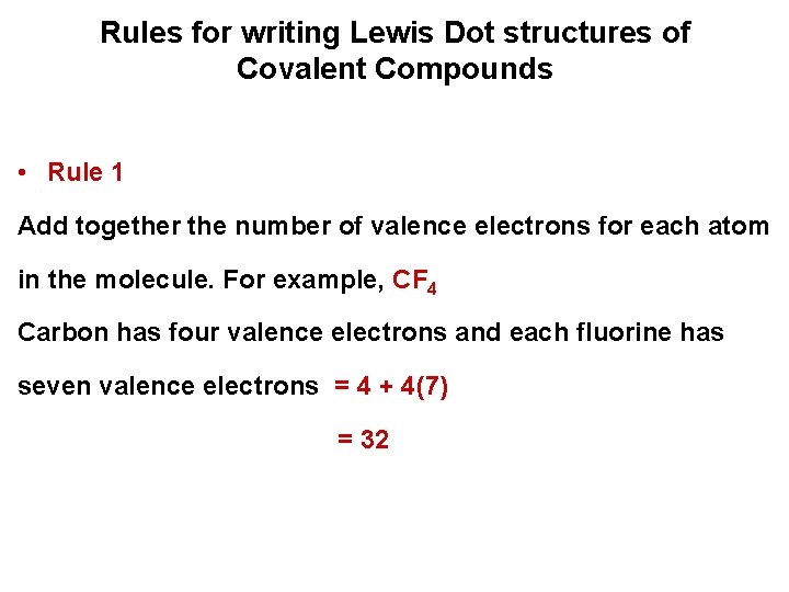 Rules for writing Lewis Dot structures of Covalent Compounds • Rule 1 Add together