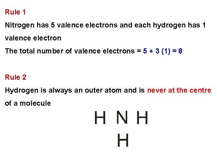 Rule 1 Nitrogen has 5 valence electrons and each hydrogen has 1 valence electron