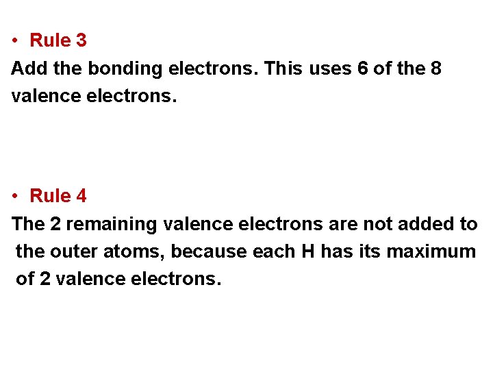  • Rule 3 Add the bonding electrons. This uses 6 of the 8