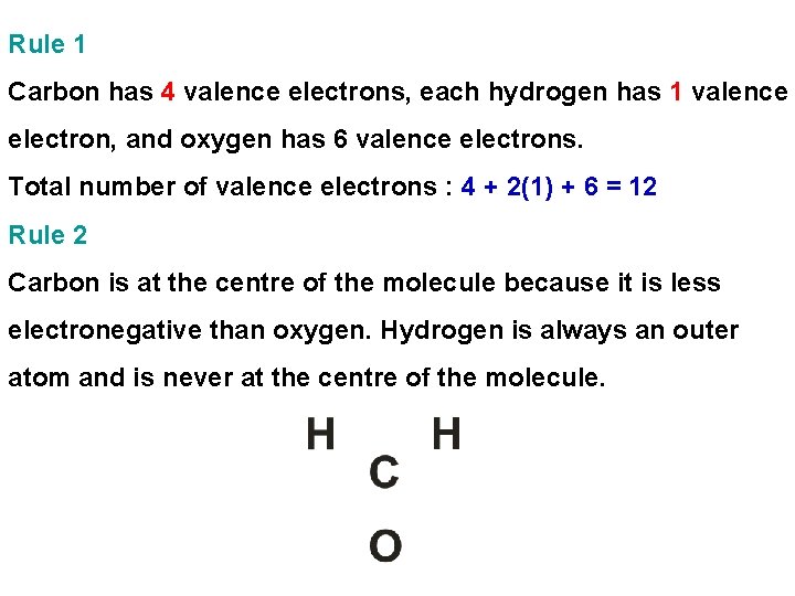 Rule 1 Carbon has 4 valence electrons, each hydrogen has 1 valence electron, and