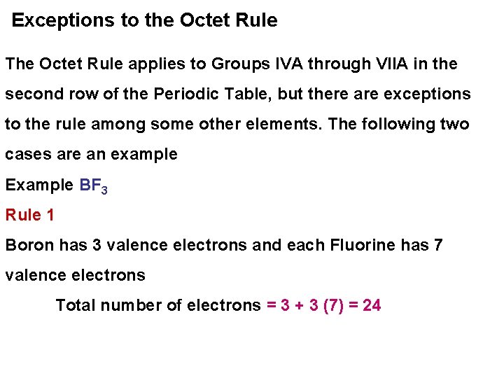 Exceptions to the Octet Rule The Octet Rule applies to Groups IVA through VIIA