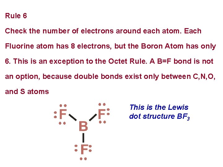 Rule 6 Check the number of electrons around each atom. Each Fluorine atom has