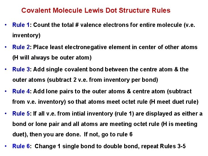Covalent Molecule Lewis Dot Structure Rules • Rule 1: Count the total # valence