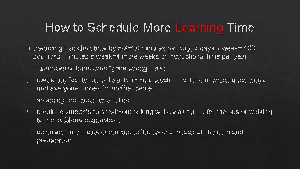 How to Schedule More Learning Time q Reducing transition time by 5%=20 minutes per