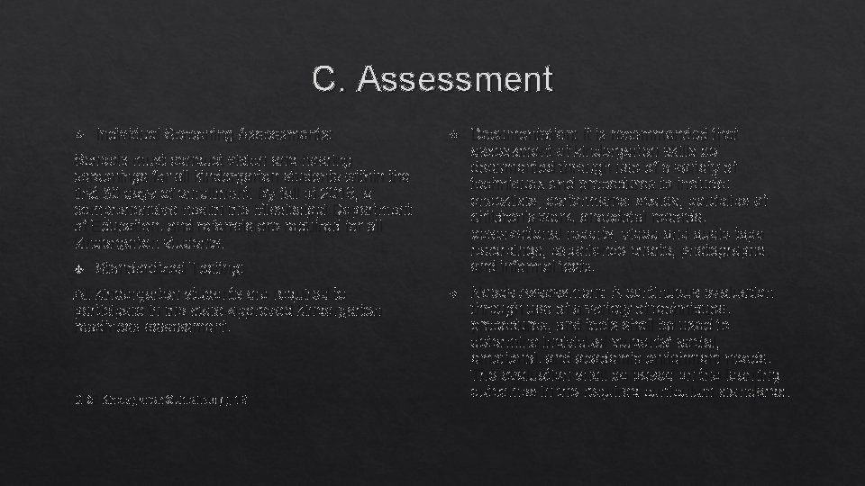 C. Assessment Individual Screening Assessments: Documentation: It is recommended that assessment of kindergarten skills