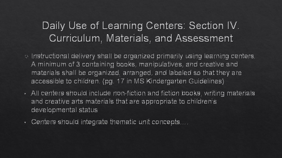 Daily Use of Learning Centers: Section IV. Curriculum, Materials, and Assessment Instructional delivery shall