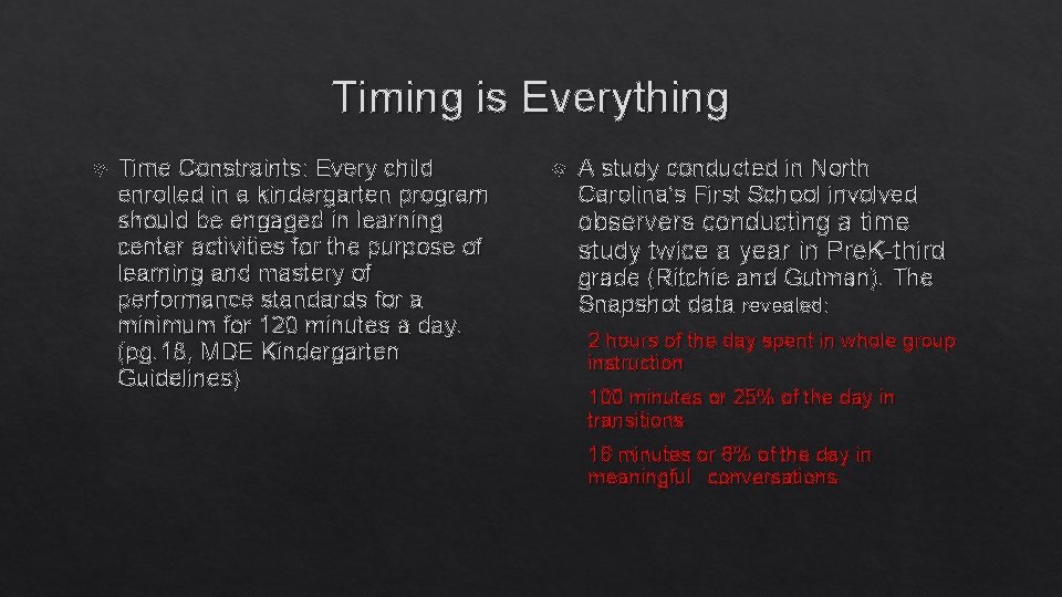 Timing is Everything Time Constraints: Every child enrolled in a kindergarten program should be