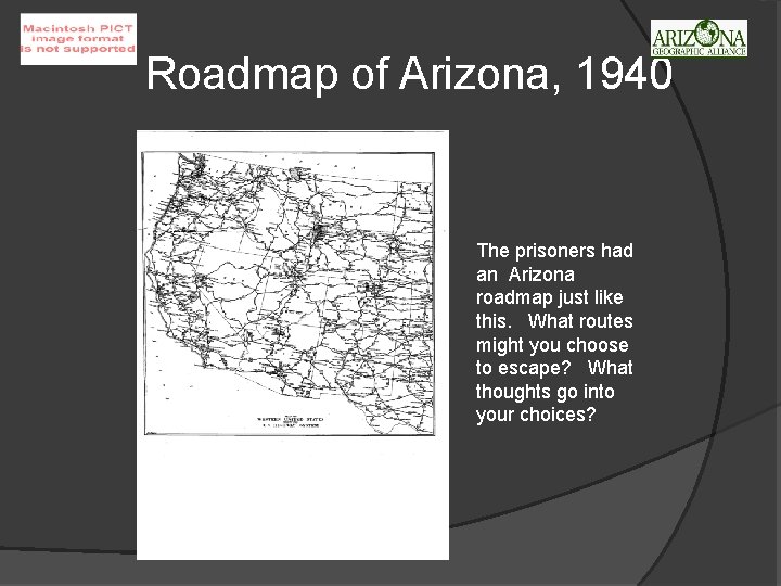 Roadmap of Arizona, 1940 The prisoners had an Arizona roadmap just like this. What