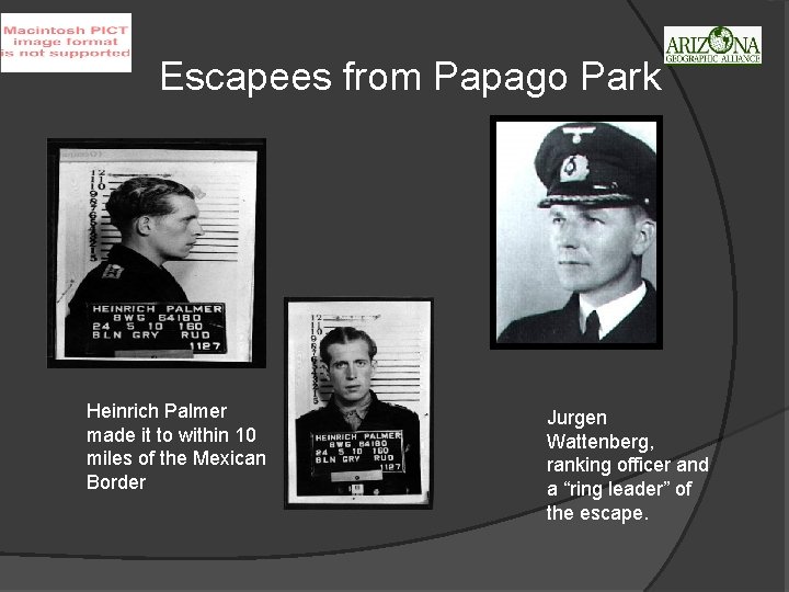Escapees from Papago Park Heinrich Palmer made it to within 10 miles of the
